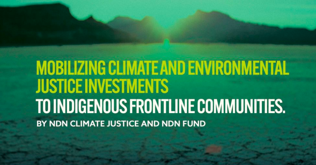 Memo: Mobilizing Climate and Environmental Justice Investments to Indigenous Frontline Communities