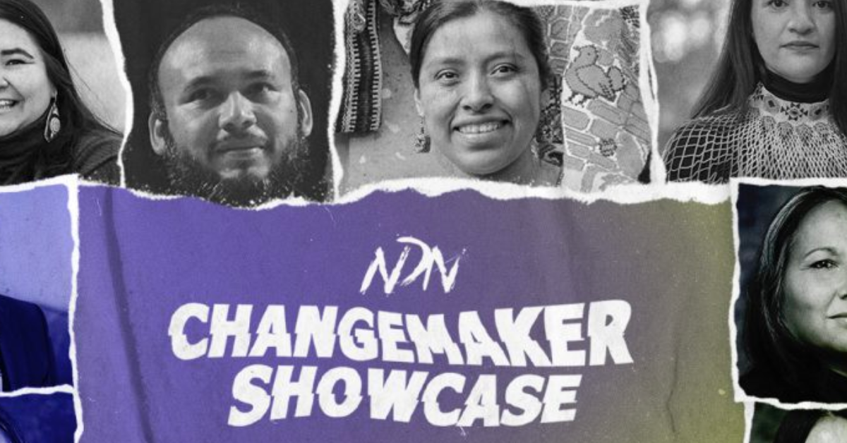 NDN Changemaker Showcase Features 14 Indigenous Leaders from Across Turtle Island, Puerto Rico, and the Pacific Islands
